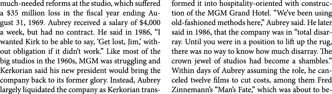 much needed reforms at the studio, which suffered a $35 million loss in the fiscal year ending August 31, 1969. Aubre...