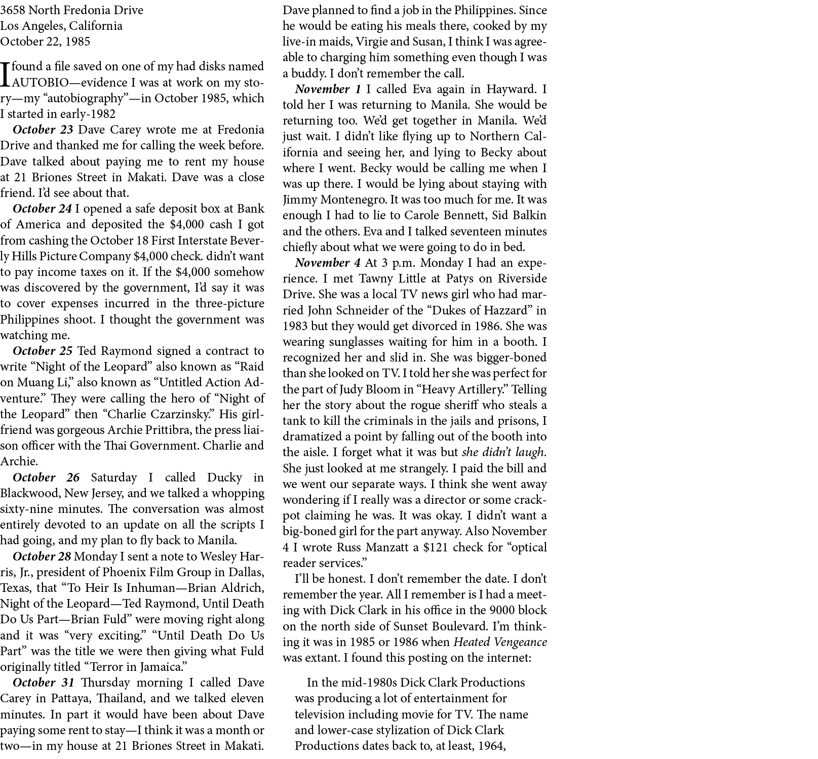 3658 North Fredonia Drive Los Angeles, California October 22, 1985 I found a file saved on one of my had disks named ...