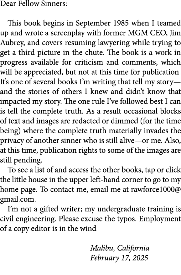 Dear Fellow Sinners: This book begins in September 1985 when I teamed up and wrote a screenplay with former MGM CEO, ...