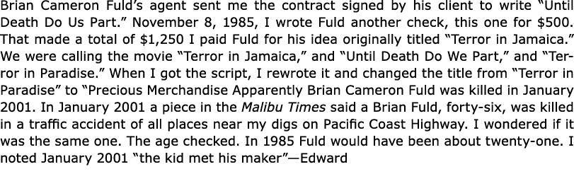 Brian Cameron Fuld’s agent sent me the contract signed by his client to write “Until Death Do Us Part.” November 8, 1...