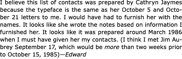 I believe this list of contacts was prepared by ﻿Cathryn Jaymes because the typeface is the same as her October 5 and...