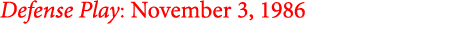 Defense Play: November 3, 1986 