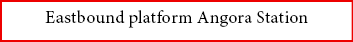 Eastbound platform ﻿Angora Station 