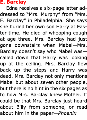 E. Barclay Edna receives a six-page letter addressed to “Mrs. Murphy” from “﻿Mrs. E. Barclay” in Philadelphia. She sa...