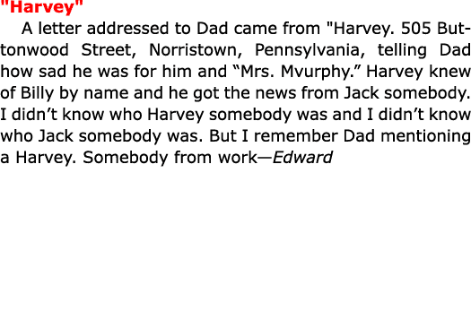 \“Harvey\" A letter addressed to Dad came from \"Harvey. 505 Buttonwood Street, ﻿Norristown, Pennsylvania, telling Da...