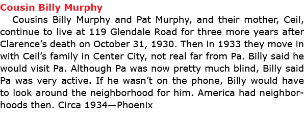 Cousin Billy Murphy Cousins Billy Murphy and ﻿Pat Murphy, and their mother, ﻿Ceil, continue to live at 119 ﻿﻿Glendale...