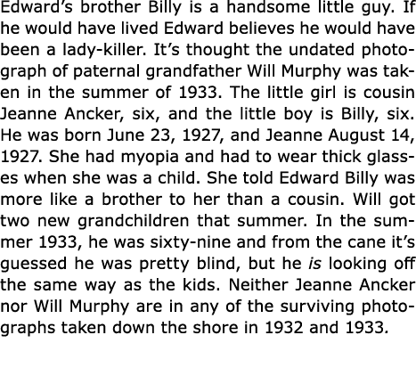 Edward’s brother Billy is a handsome little guy. If he would have lived Edward believes he would have been a lady-kil...