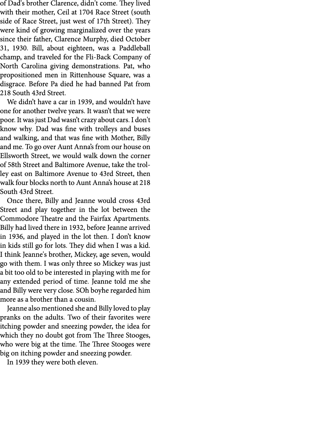 of Dad's brother Clarence, didn't come. They lived with their mother, ﻿Ceil at 1704 ﻿Race Street (south side of ﻿Race...
