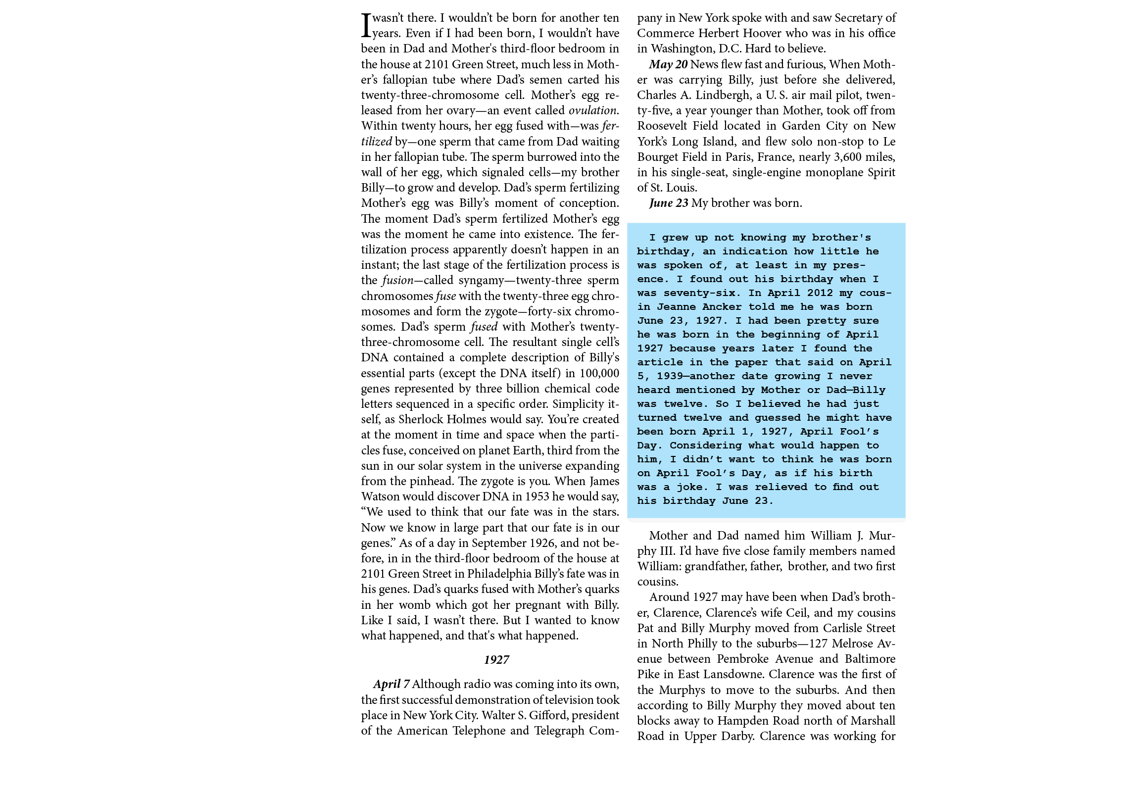 I wasn’t there. I wouldn’t be born for another ten years. Even if I had been born, I wouldn’t have been in Dad and Mo...
