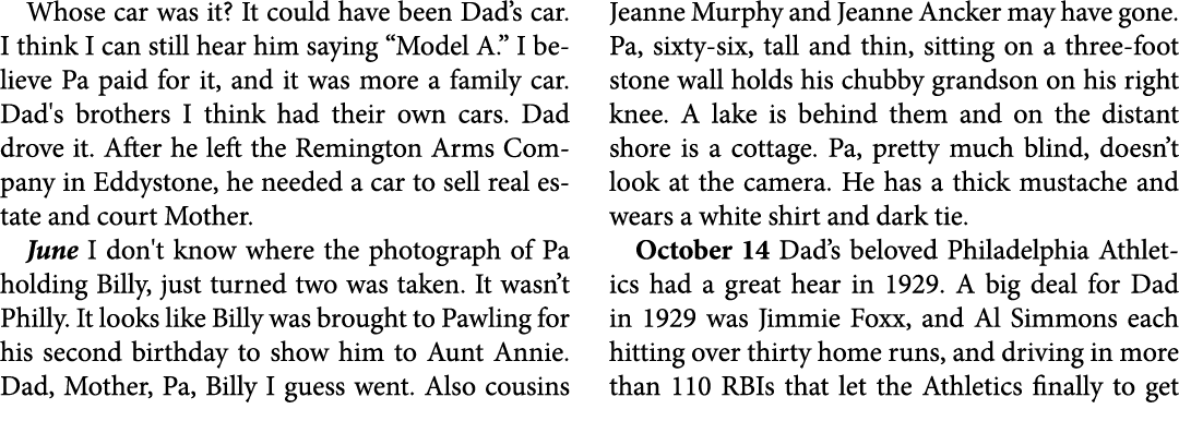Whose car was it? It could have been Dad’s car. I think I can still hear him saying “Model A.” I believe Pa paid for ...