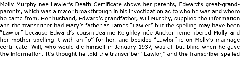 Molly Murphy n e Lawler’s Death Certificate shows her parents, Edward’s great-grandparents, which was a major breakth...