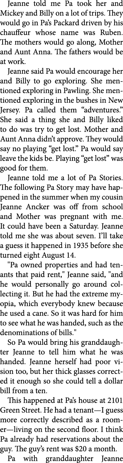 Jeanne told me Pa took her and Mickey and Billy on a lot of trips. They would go in Pa’s ﻿Packard driven by his chauf...