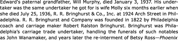 Edward's paternal grandfather, Will Murphy, died January 3, 1937. His undertaker was the same undertaker he got for i...