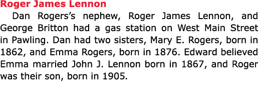 Roger James Lennon ﻿Dan Rogers’s nephew, ﻿Roger James Lennon, and ﻿George Britton had a gas station on ﻿West Main St...