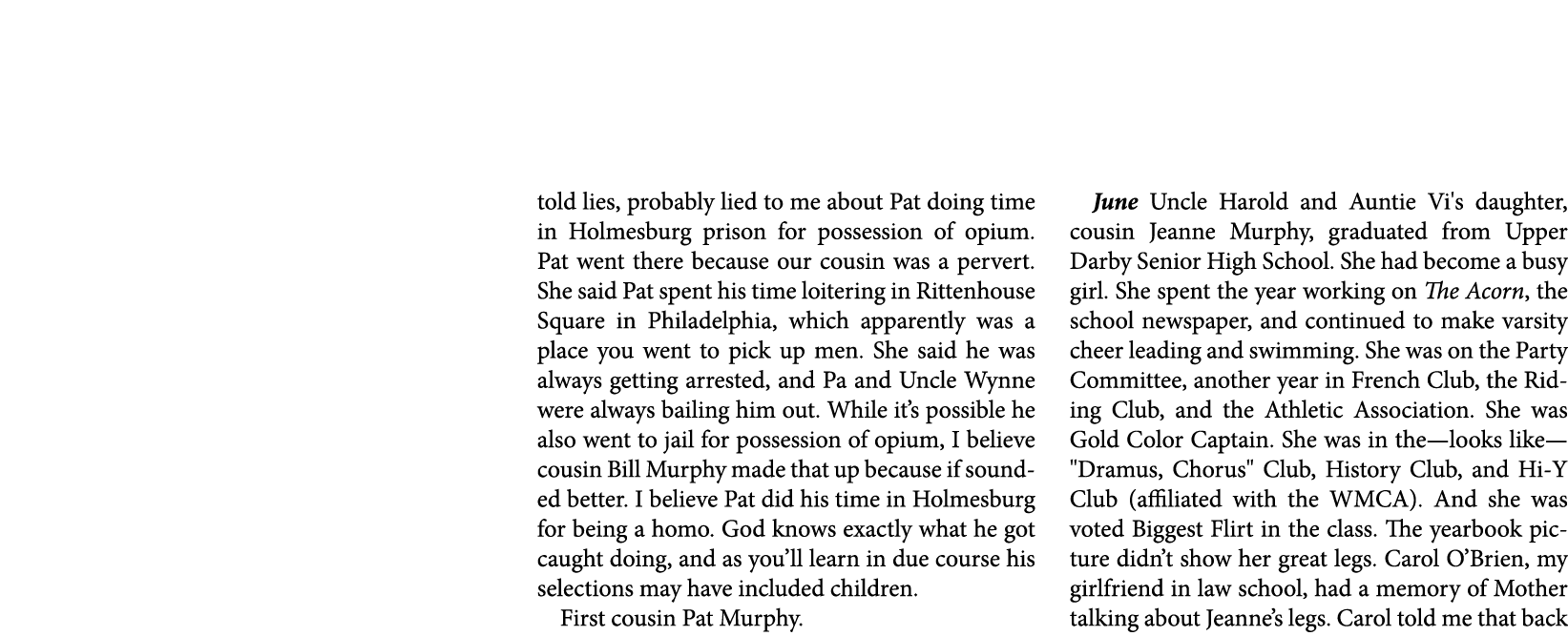 told lies, probably lied to me about Pat doing time in Holmesburg prison for ﻿possession of opium. Pat went there bec...