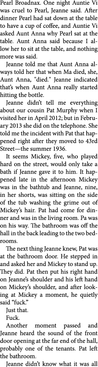 Pearl Broadnax. One night Auntie Vi was cruel to Pearl, ﻿Jeanne said. After dinner Pearl had sat down at the table to...