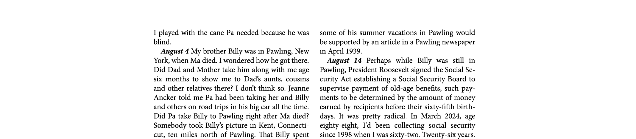 I played with the cane Pa needed because he was ﻿blind. August 4 My brother Billy was in ﻿Pawling, New York, when Ma ...