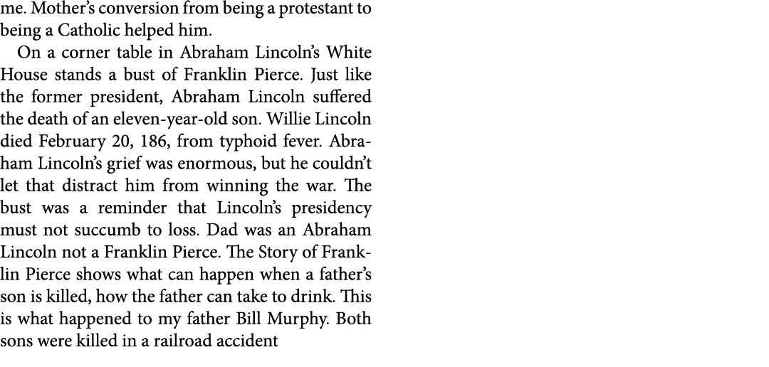 me. Mother’s conversion from being a protestant to being a Catholic helped him. On a corner table in ﻿Abraham Lincoln...