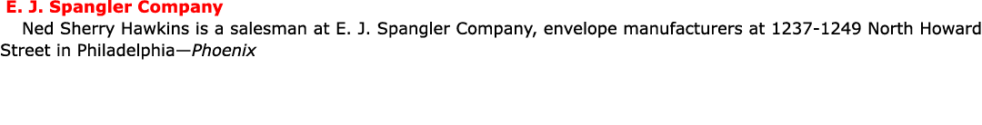  ﻿E. J. Spangler Company Ned Sherry Hawkins is a salesman at ﻿E. J. Spangler Company, envelope manufacturers at 1237-...
