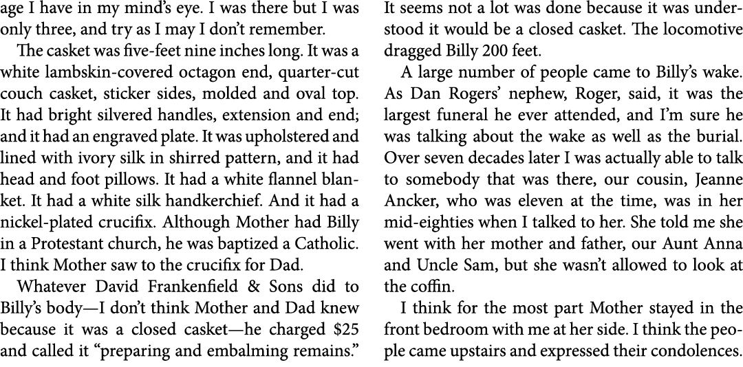 age I have in my mind’s eye. I was there but I was only three, and try as I may I don’t remember. The ﻿casket was fiv...