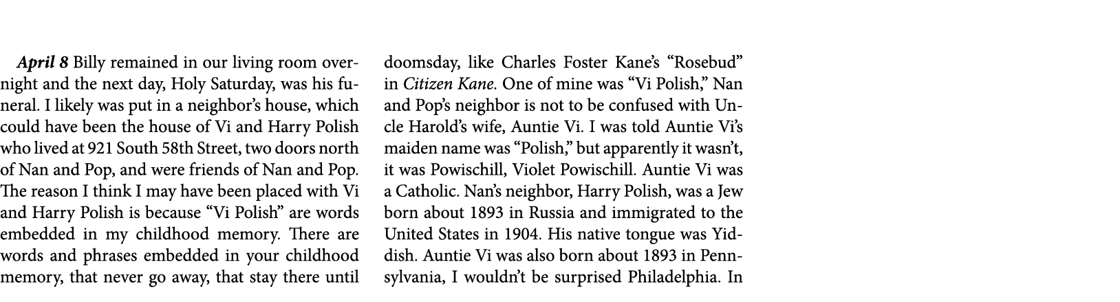 April 8 Billy remained in our living room overnight and the next day, ﻿Holy Saturday, was his funeral. I likely was p...