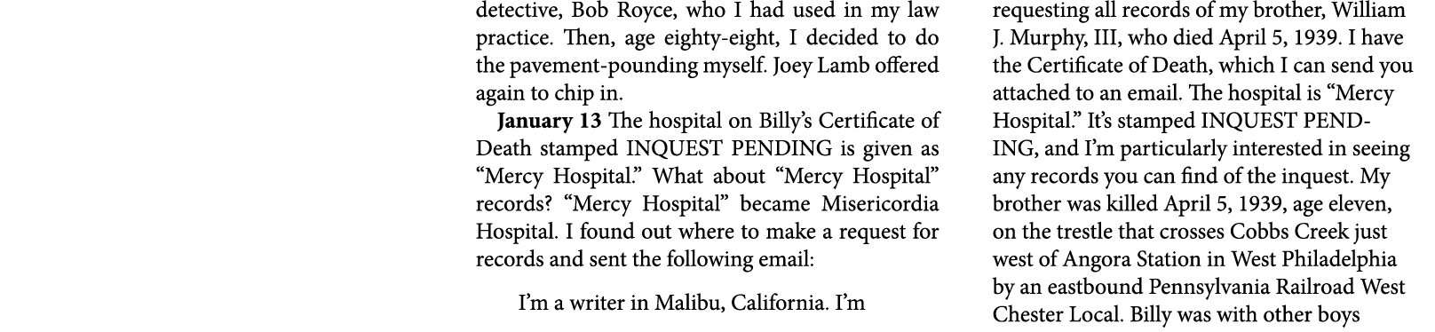 detective, Bob Royce, who I had used in my law practice. Then, age eighty-eight, I decided to do the pavement-poundin...
