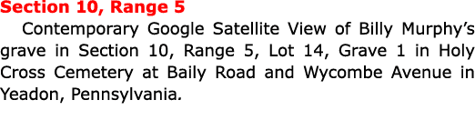 Section 10, Range 5 Contemporary ﻿Google Satellite View of Billy Murphy’s grave in Section 10, Range 5, Lot 14, Grave...