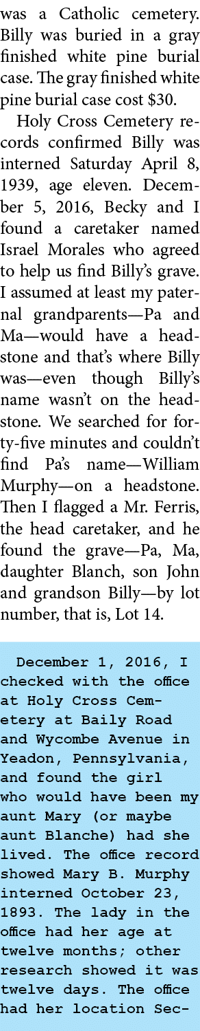 was a ﻿Catholic cemetery. Billy was buried in a gray finished white pine burial case. The gray finished white pine bu...