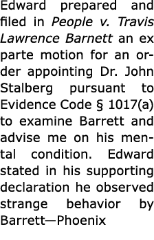 Edward prepared and filed in People v. ﻿Travis Lawrence Barnett an ex parte motion for an order appointing Dr. John S...