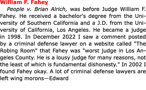 William F. Fahey People v. ﻿Brian Alrich, was before Judge William F. Fahey. He received a bachelor's degree from the...
