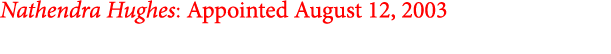 Nathendra Hughes: Appointed August 12, 2003