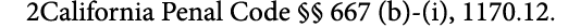 2California Penal Code §§ 667 (b)-(i), 1170.12.