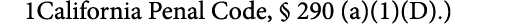 1California Penal Code, § 290 (a)(1)(D).)