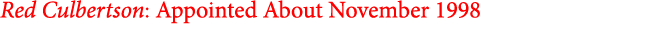 Red Culbertson: Appointed About November 1998