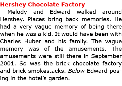Hershey Chocolate Factory ﻿Melody and Edward walked around Hershey. Places bring back memories. He had a very vague m...