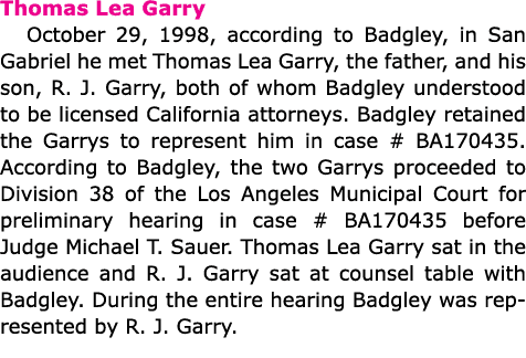 Thomas Lea Garry October 29, 1998, according to Badgley, in San Gabriel he met ﻿Thomas Lea Garry, the father, and his...