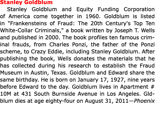 Stanley Goldblum Stanley Goldblum and Equity Funding Corporation of America come together in 1960. Goldblum is listed...