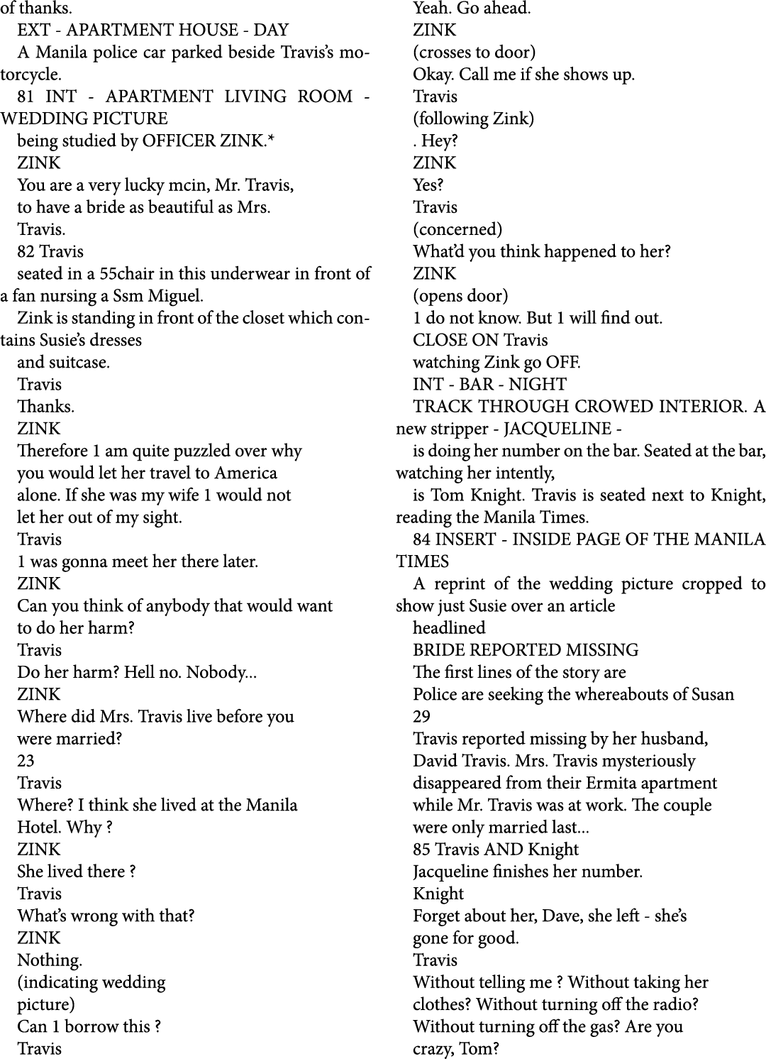 of thanks. EXT APARTMENT HOUSE DAY A ﻿Manila police car parked beside Travis’s motorcycle. 81 INT APARTMENT LIVING RO...