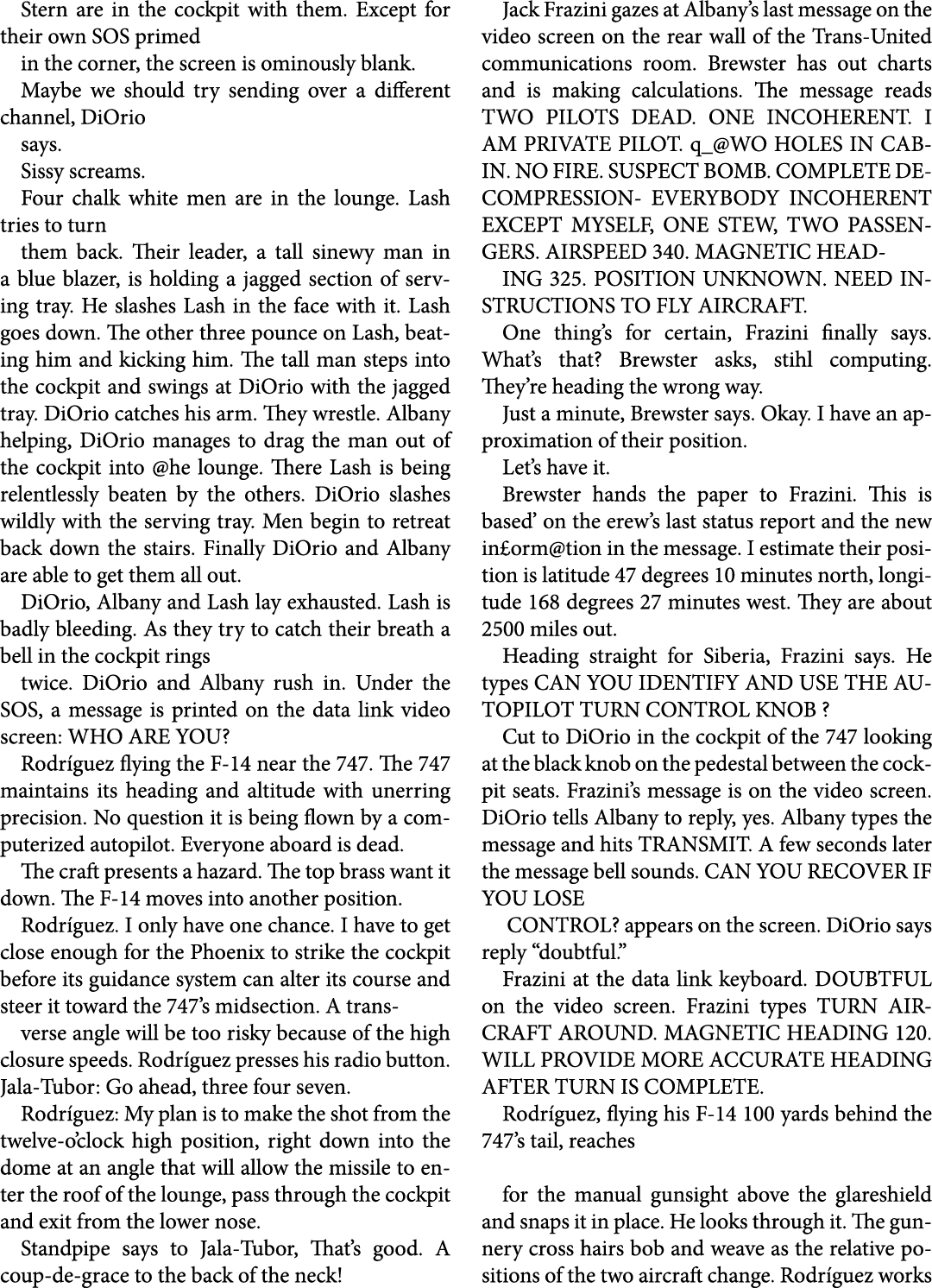 Stern are in the cockpit with them. Except for their own SOS primed in the corner, the screen is ominously blank. May...