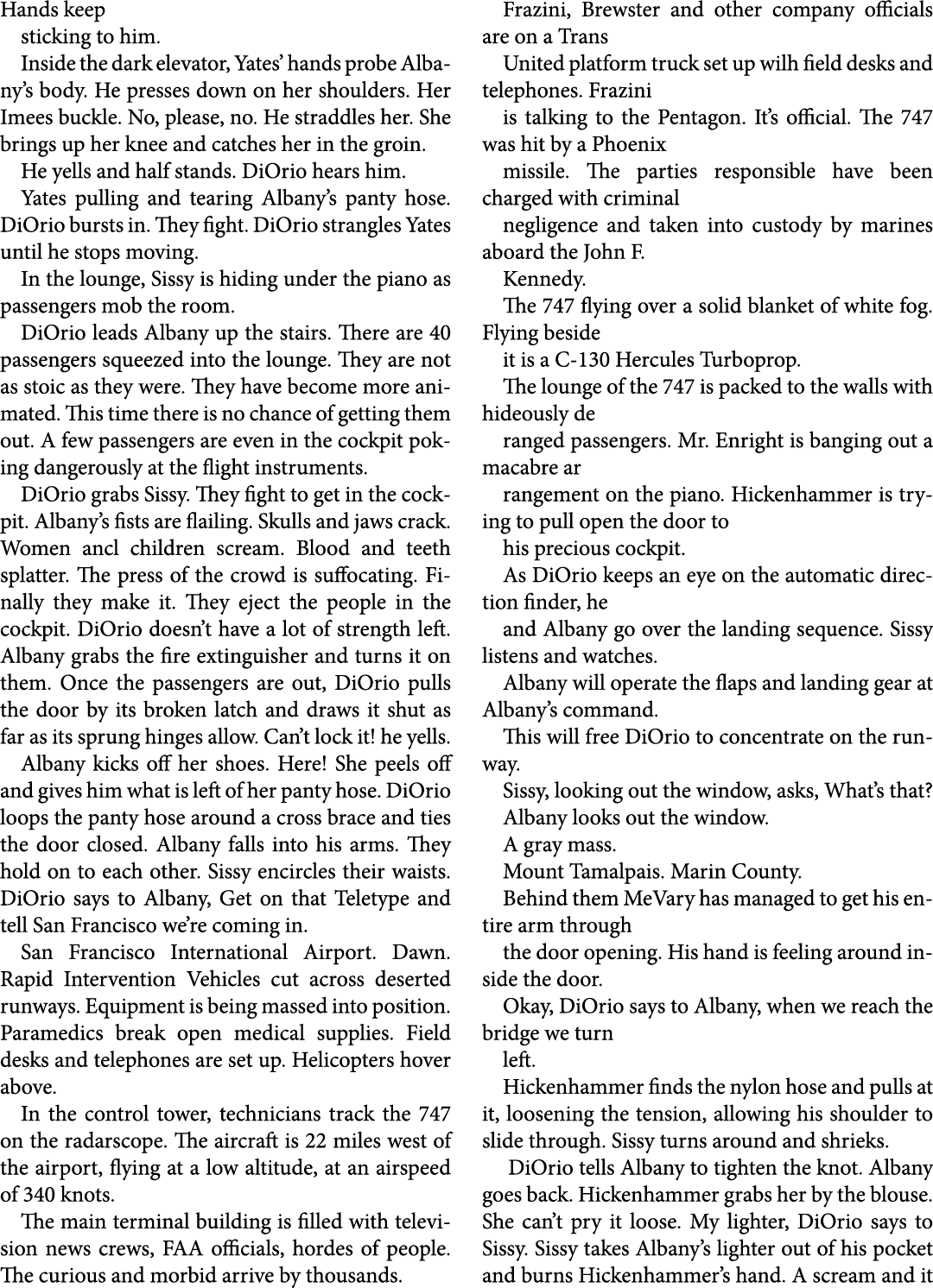 Hands keep sticking to him. Inside the dark elevator, Yates’ hands probe Albany’s body. He presses down on her should...