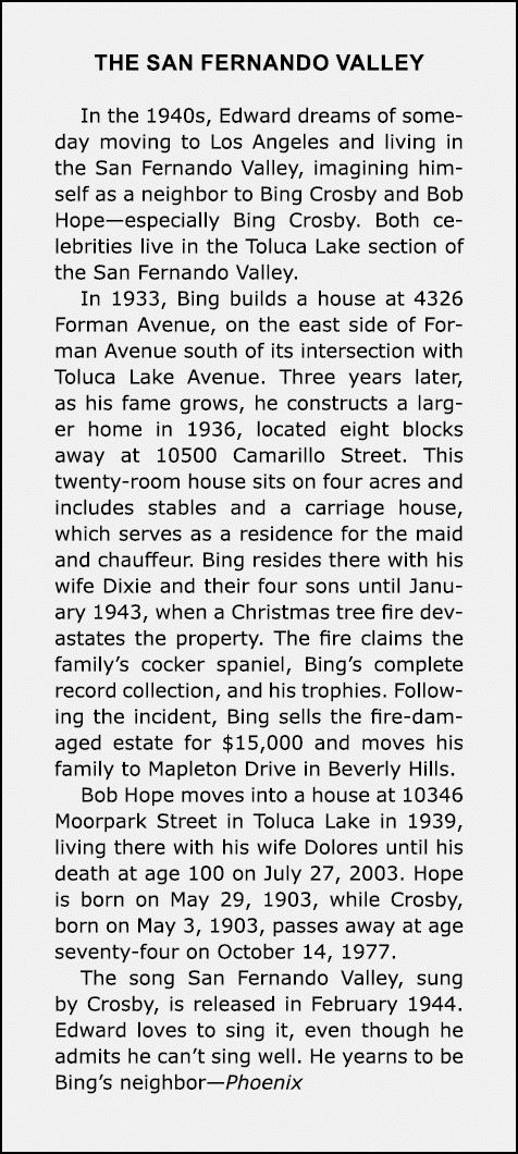 The San Fernando Valley In the 1940s, Edward dreams of someday moving to Los Angeles and living in the San Fernando V...