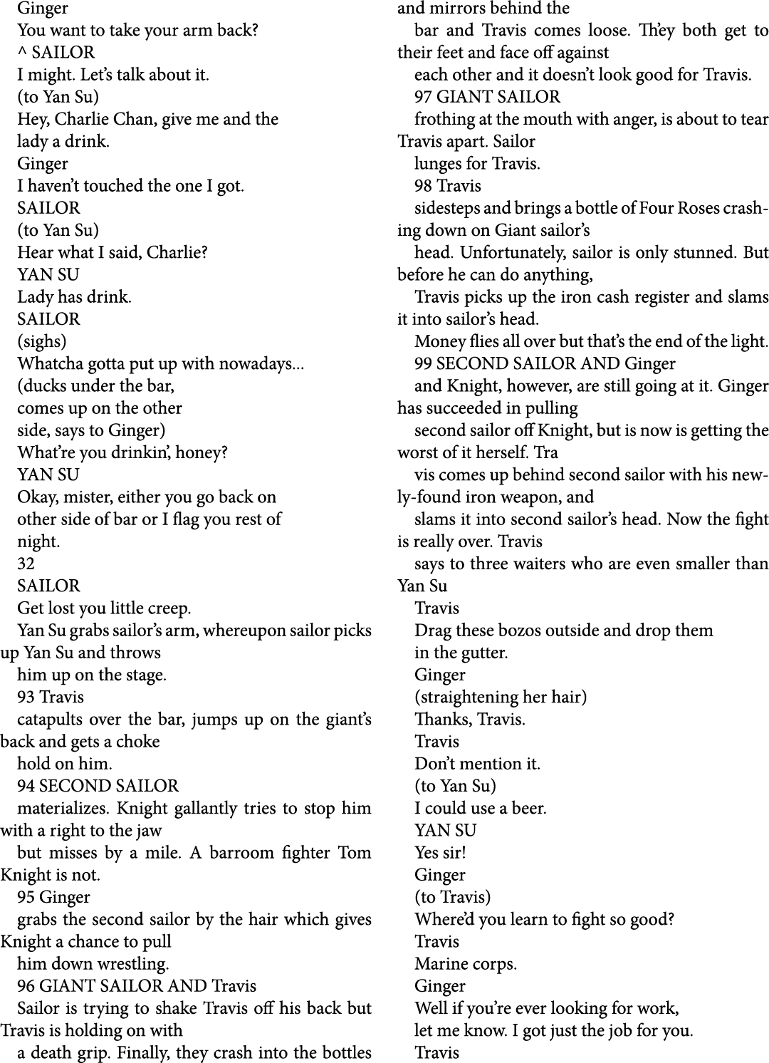 Ginger You want to take your arm back? ^ SAILOR I might. Let’s talk about it. (to Yan Su) Hey, Charlie Chan, give me ...