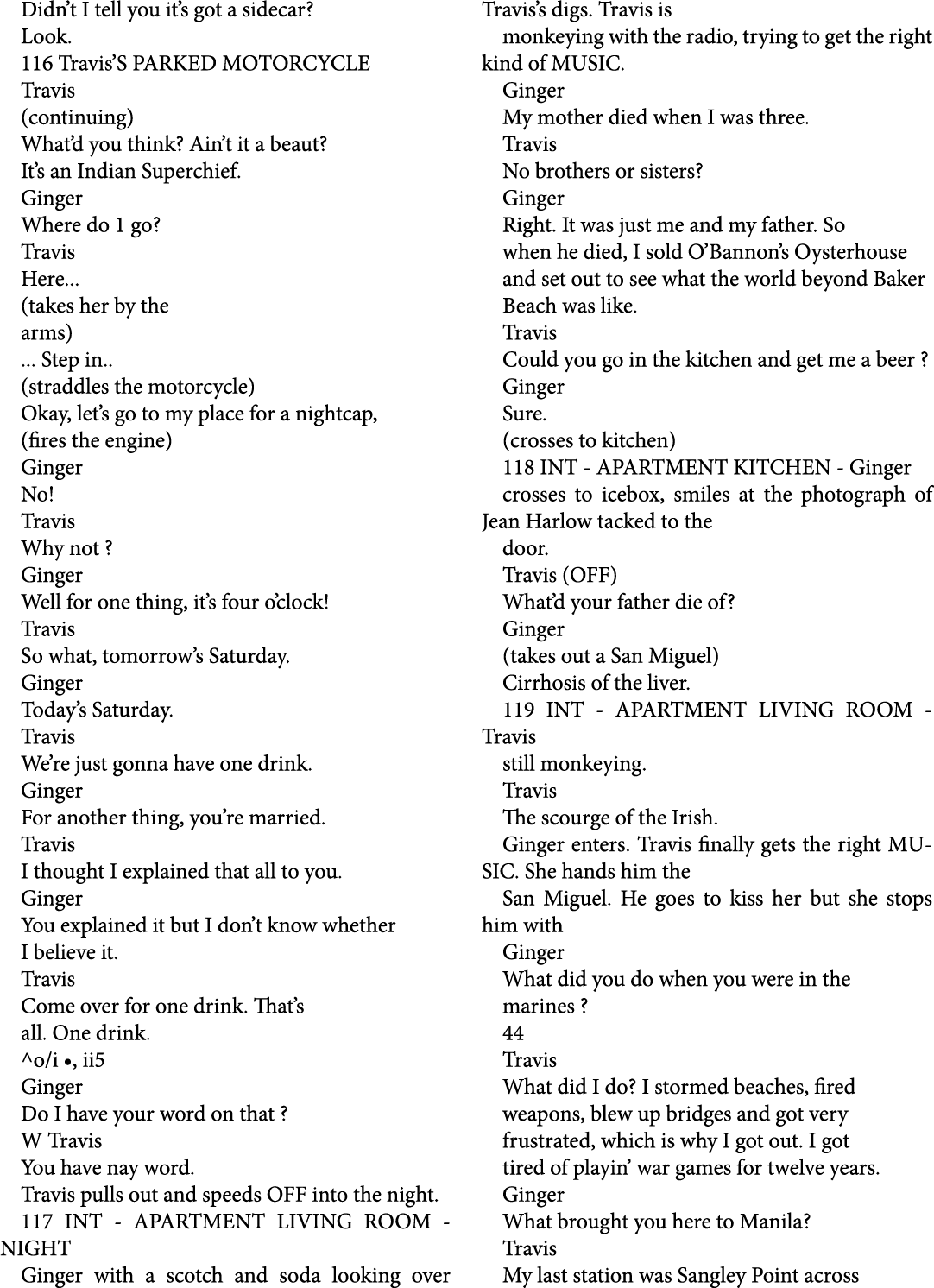 Didn’t I tell you it’s got a sidecar? Look. 116 Travis’S PARKED MOTORCYCLE Travis (continuing) What’d you think? Ain’...