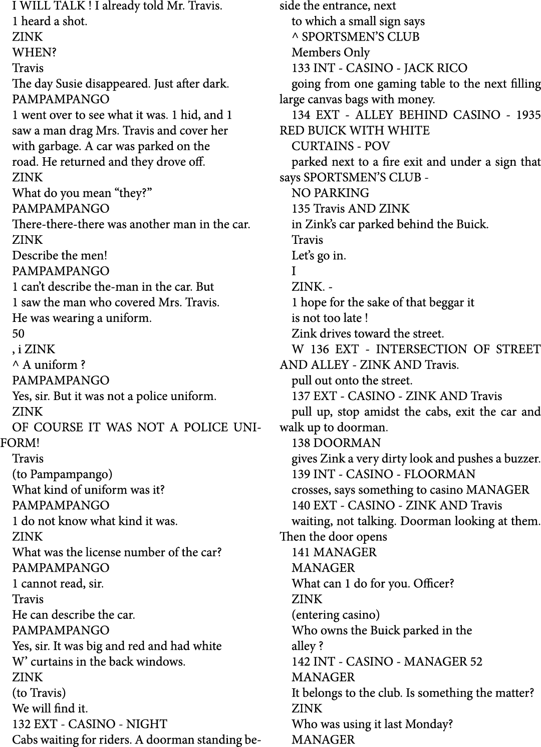 I WILL TALK ! I already told Mr. Travis. 1 heard a shot. ZINK WHEN? Travis The day Susie disappeared. Just after dark...