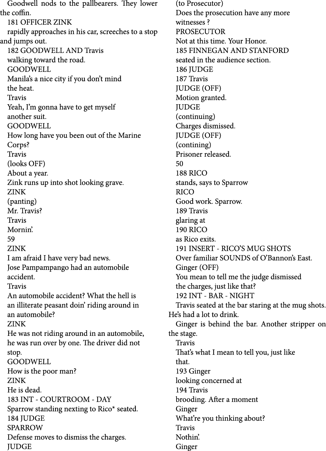 Goodwell nods to the pallbearers. They lower the coffin. 181 OFFICER ZINK rapidly approaches in his car, screeches to...