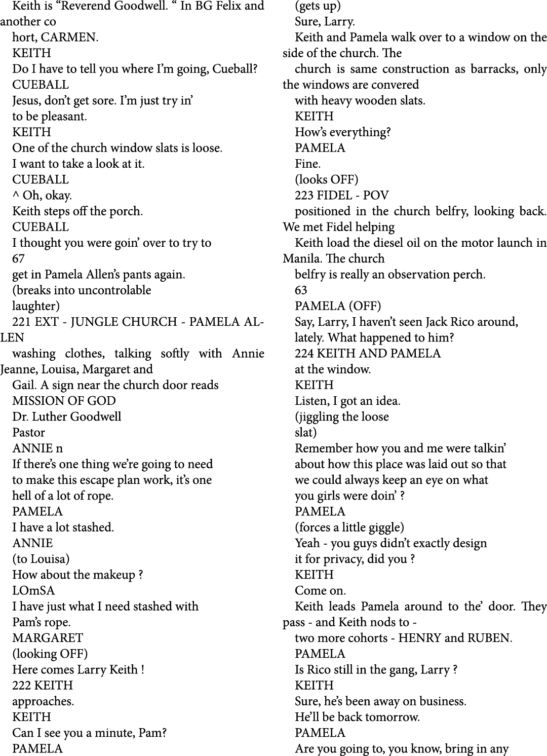 Keith is “Reverend Goodwell. “ In BG Felix and another co hort, CARMEN. KEITH Do I have to tell you where I’m going, ...
