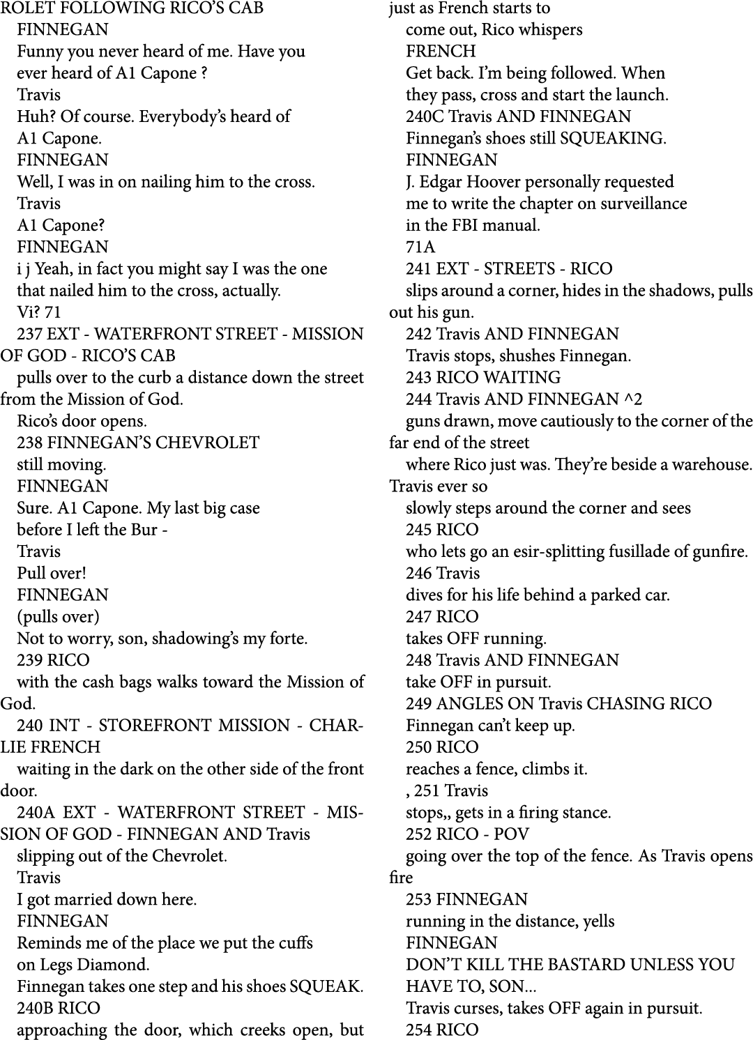 ROLET FOLLOWING RICO’S CAB FINNEGAN Funny you never heard of me. Have you ever heard of A1 Capone ? Travis Huh? Of co...