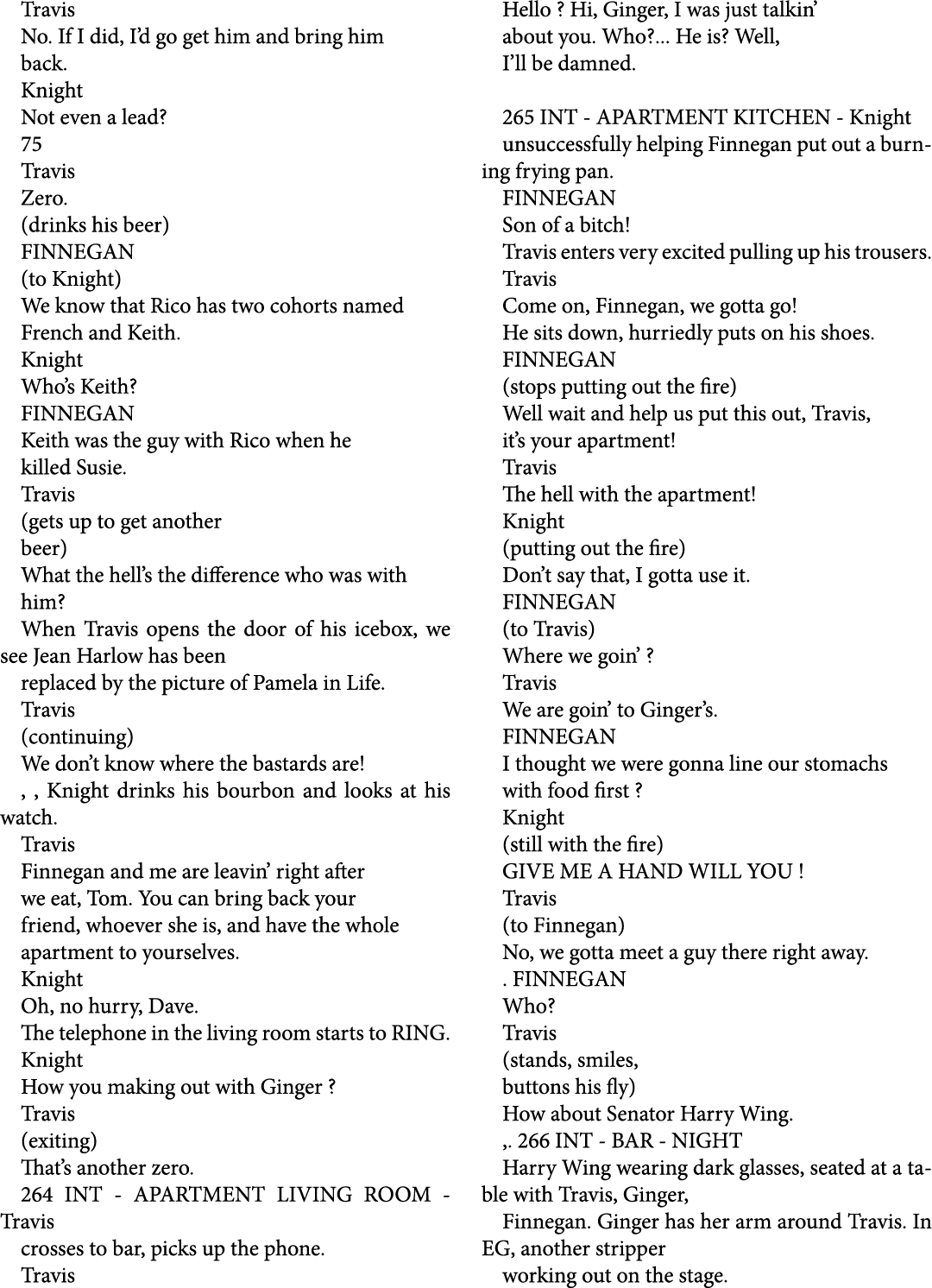 Travis No. If I did, I’d go get him and bring him back. Knight Not even a lead? 75 Travis Zero. (drinks his beer) FIN...