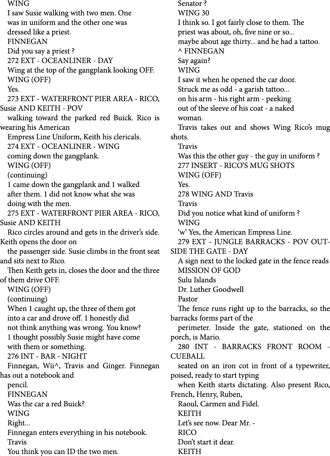 WING I saw Susie walking with two men. One was in uniform and the other one was dressed like a priest. FINNEGAN Did y...