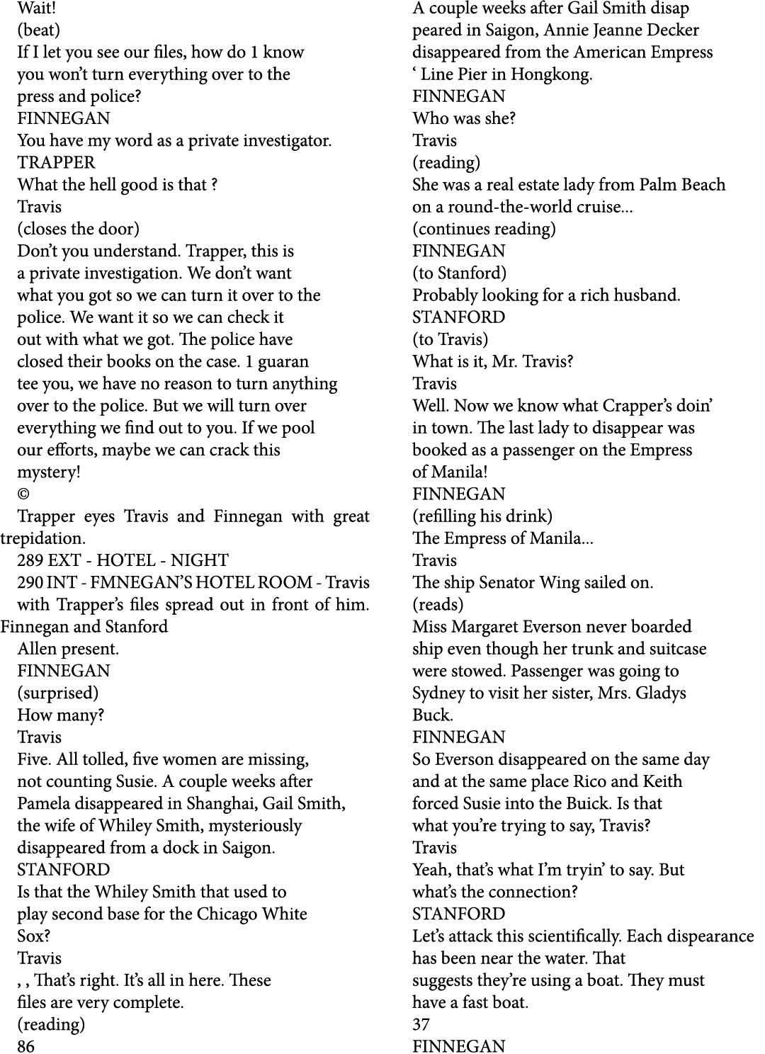 Wait! (beat) If I let you see our files, how do 1 know you won’t turn everything over to the press and police? FINNEG...